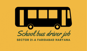 School Bus Driver job in Sector 21 Faridabad Haryana