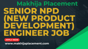 Senior NPD (New Product Development) Engineer job in sector 06 Faridabad Haryana